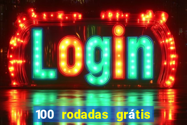 100 rodadas grátis no cadastro