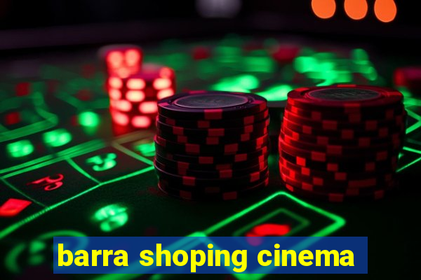 barra shoping cinema