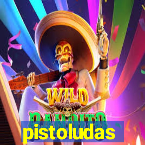 pistoludas