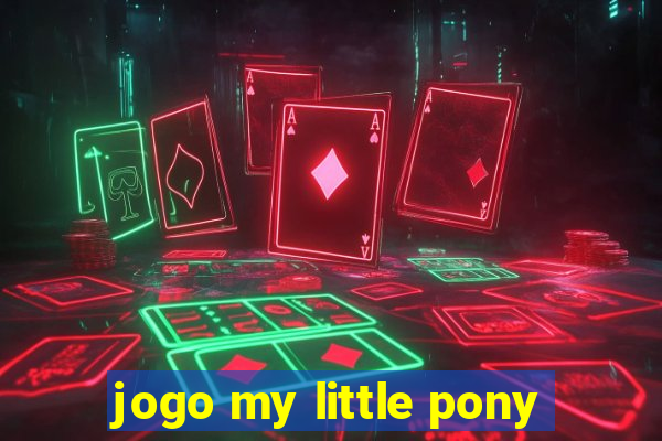 jogo my little pony