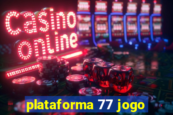 plataforma 77 jogo