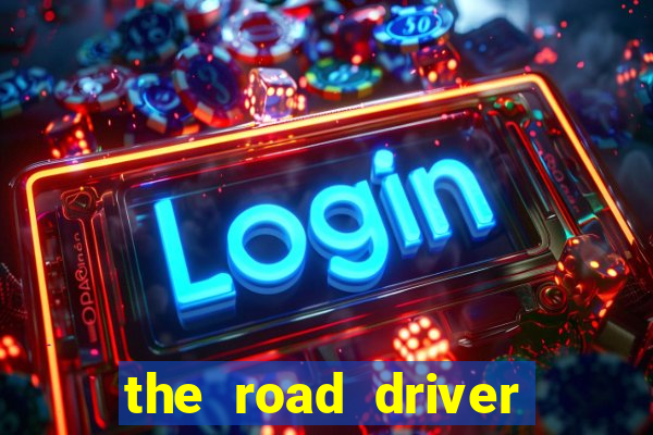 the road driver dinheiro infinito