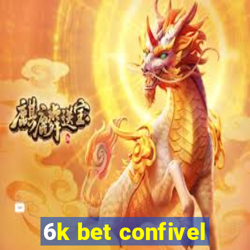 6k bet confivel