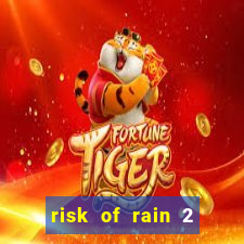risk of rain 2 tier list