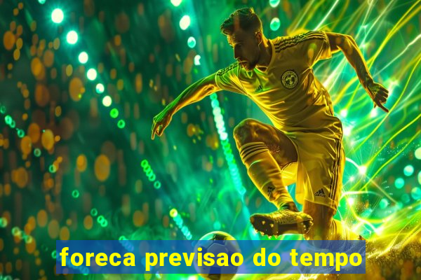 foreca previsao do tempo