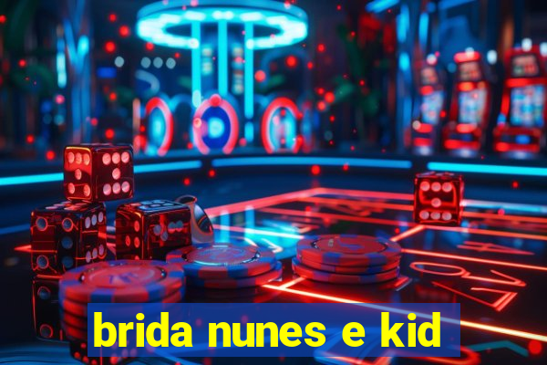 brida nunes e kid