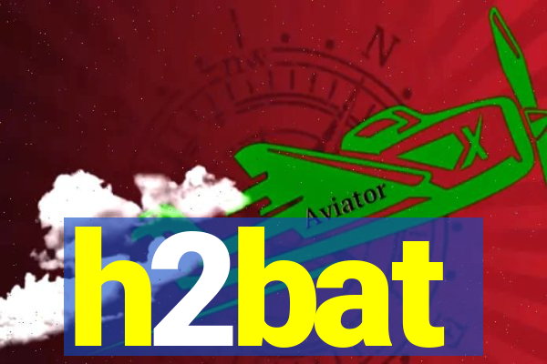 h2bat