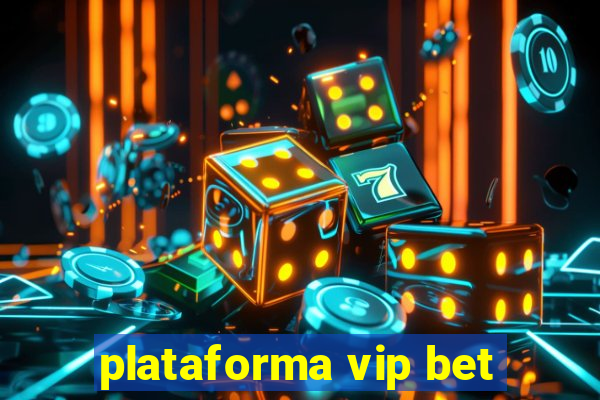 plataforma vip bet