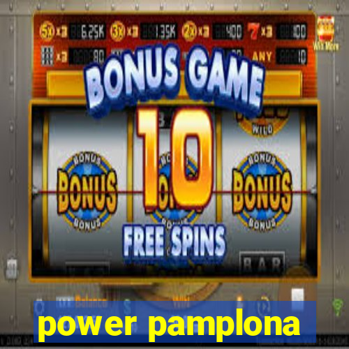 power pamplona