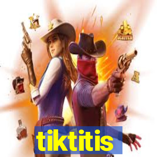 tiktitis
