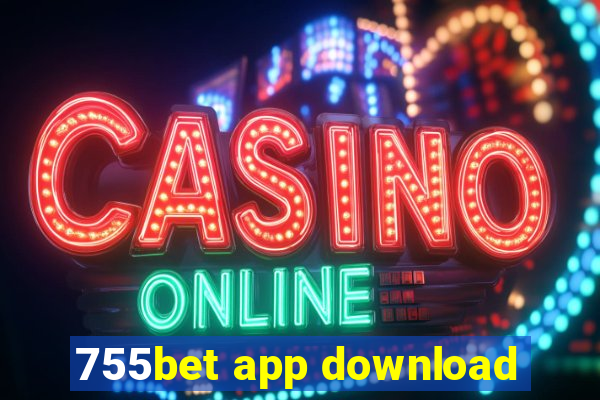 755bet app download