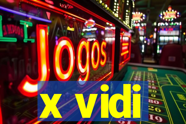 x vidi