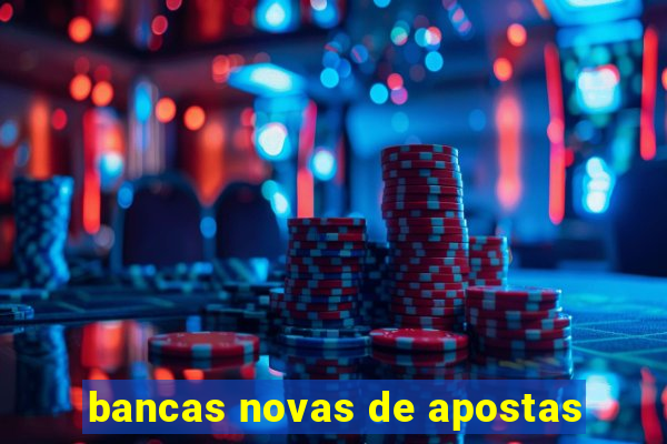 bancas novas de apostas