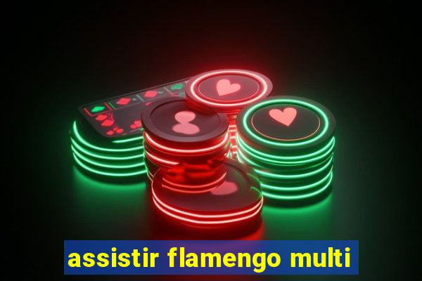 assistir flamengo multi