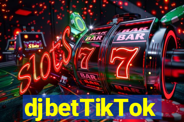 djbetTikTok