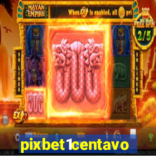 pixbet1centavo