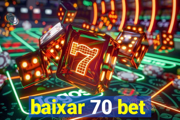 baixar 70 bet