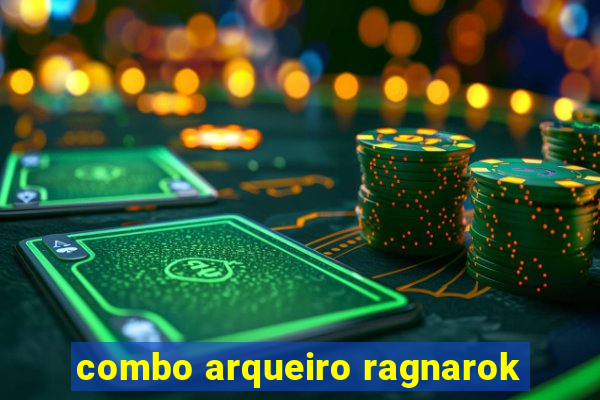 combo arqueiro ragnarok