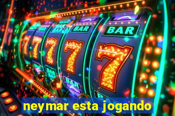 neymar esta jogando