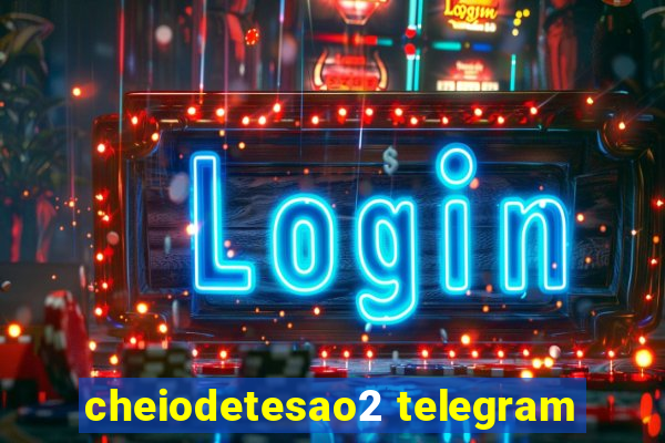 cheiodetesao2 telegram