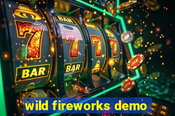wild fireworks demo