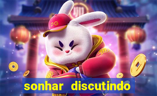sonhar discutindo com marido jogo do bicho