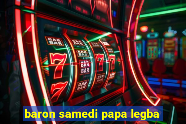 baron samedi papa legba