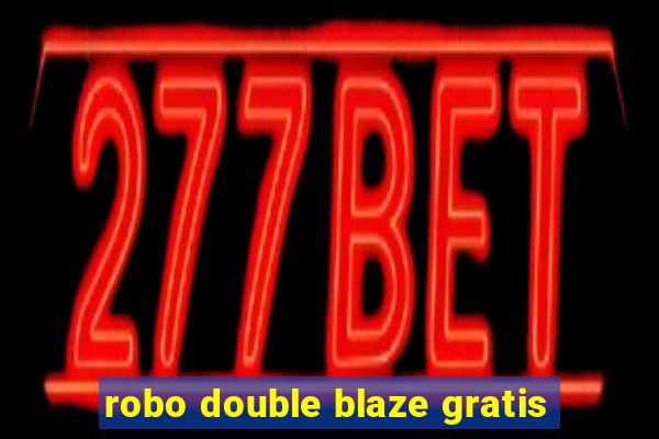 robo double blaze gratis
