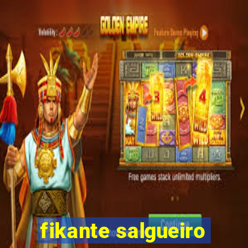 fikante salgueiro