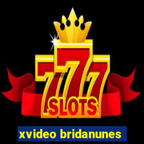 xvideo bridanunes