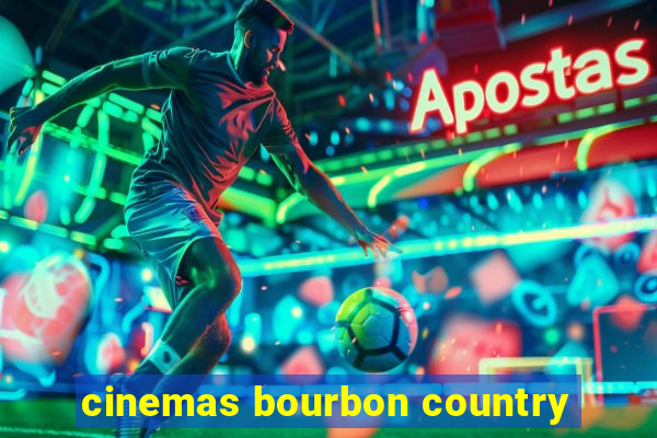 cinemas bourbon country