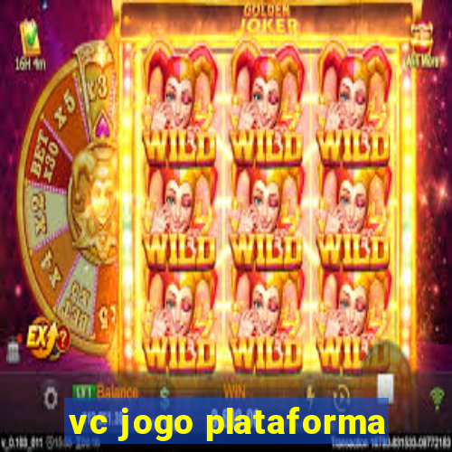 vc jogo plataforma