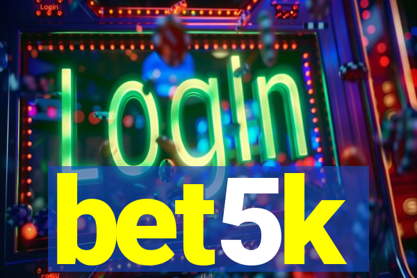bet5k