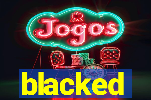 blacked