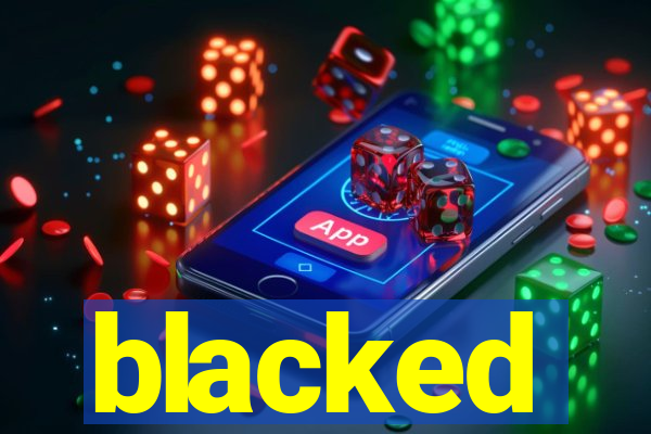 blacked