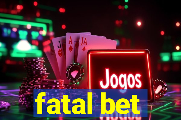 fatal bet