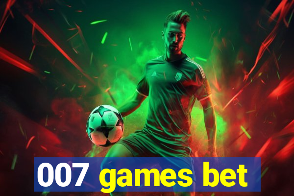 007 games bet