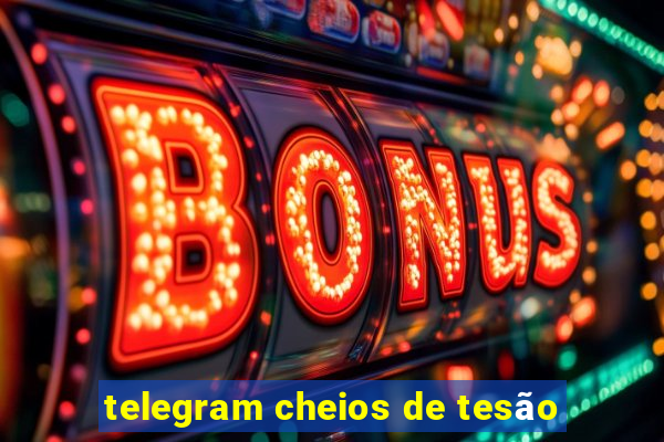 telegram cheios de tesão