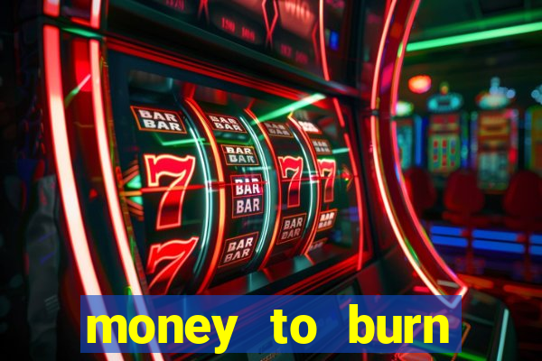 money to burn money to-burn system chapter 1 pt br
