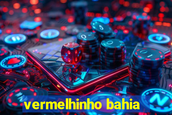 vermelhinho bahia