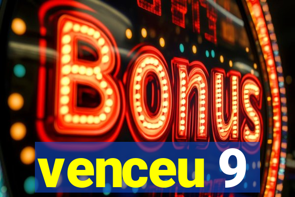 venceu 9