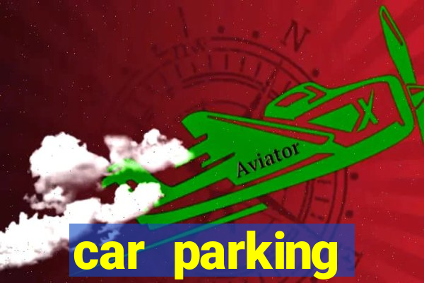 car parking dinheiro infinito e ouro infinito