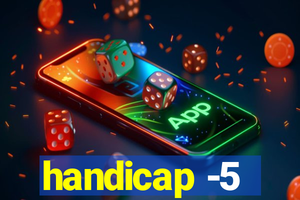 handicap -5