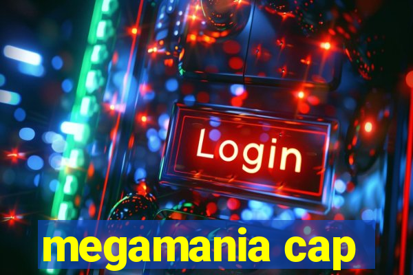 megamania cap