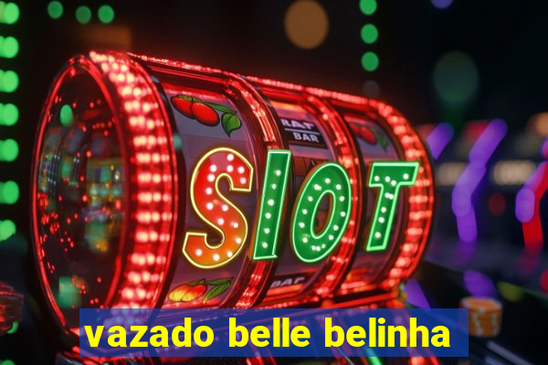vazado belle belinha