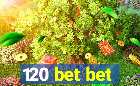120 bet bet
