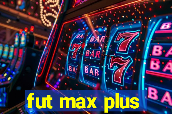 fut max plus