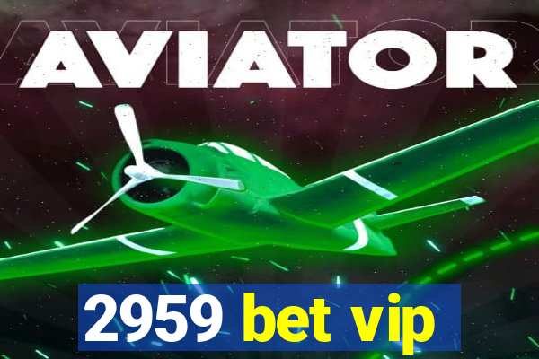 2959 bet vip