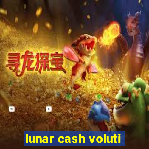 lunar cash voluti