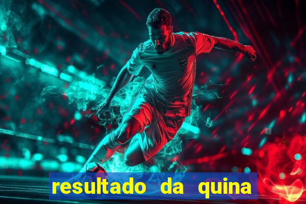 resultado da quina giga bicho